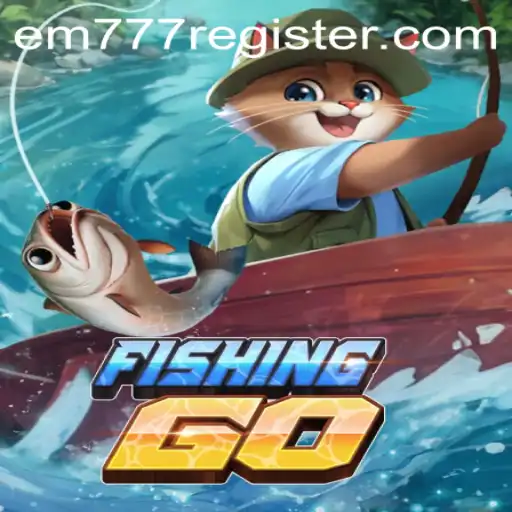 FishingGO: A Deep Dive into the Latest Gaming Sensation EM777