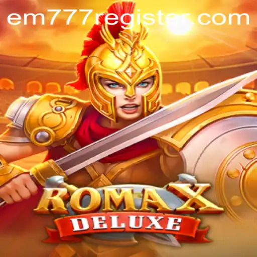 RomaXDeluxe: The Ultimate Gaming Experience with EM777
